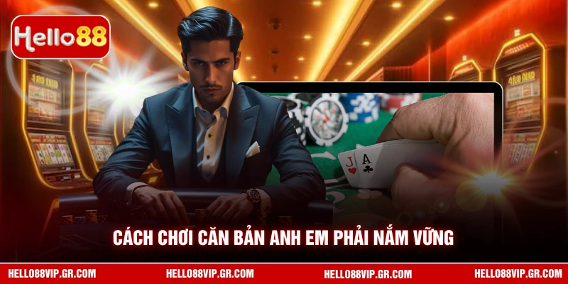 Cách chơi căn bản anh em phải nắm vững