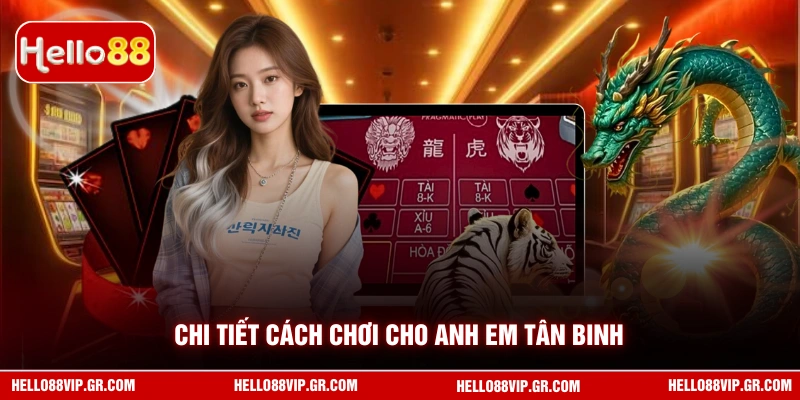 Chi tiết cách chơi cho anh em tân binh