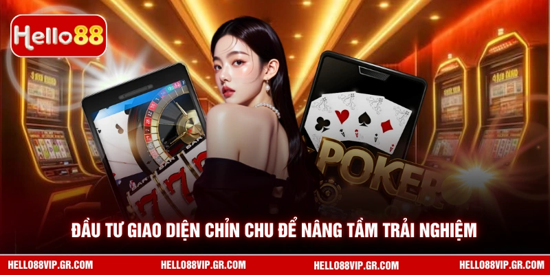 Đầu tư giao diện chỉn chu để nâng tầm trải nghiệm