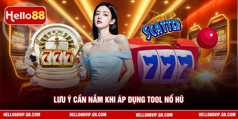 Lưu ý cần nắm khi áp dụng tool nổ hũ