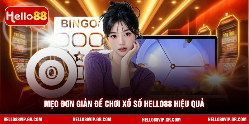 Mẹo đơn giản để chơi xổ số HELLO88 hiệu quả