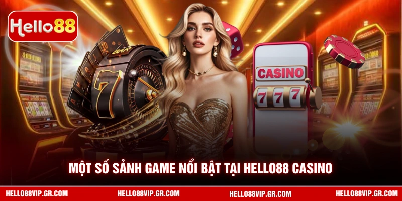 Một số sảnh game nổi bật tại HELLO88 casino