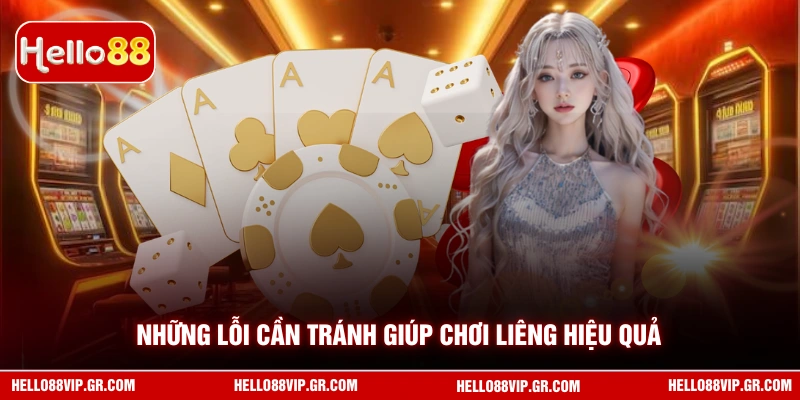 Những lỗi cần tránh giúp chơi liêng hiệu quả