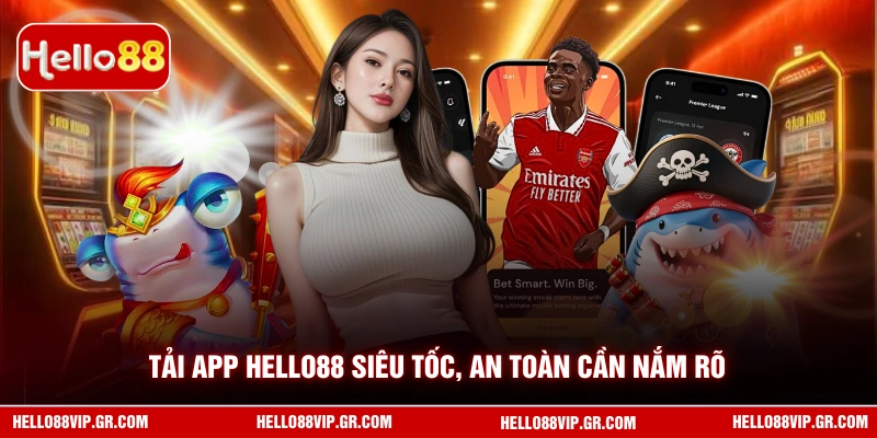 Tải App HELLO88 siêu tốc, an toàn cần nắm rõ