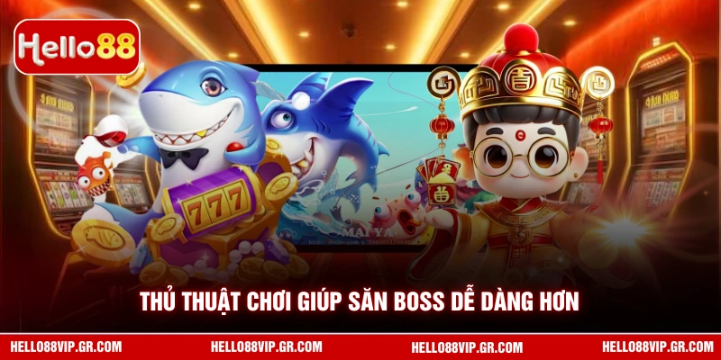 Thủ thuật chơi giúp săn boss dễ dàng hơn
