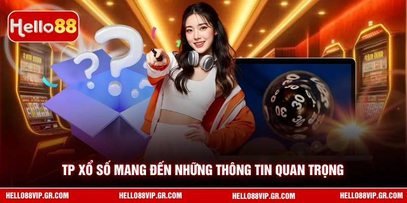 Tp xổ số mang đến những thông tin quan trọng