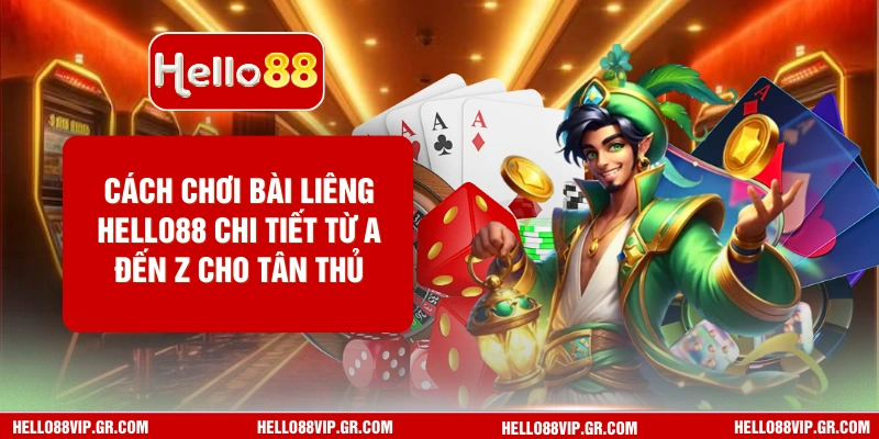 Cách Chơi Bài Liêng HELLO88