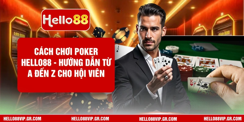 Cách Chơi Poker HELLO88